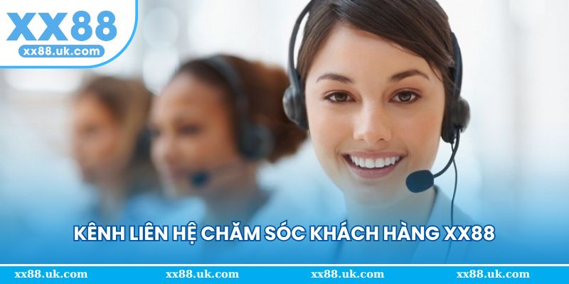 Top 3 kênh liên hệ CSKH chất lượng của XX88